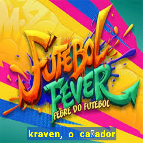 kraven, o ca莽ador filme completo dublado download